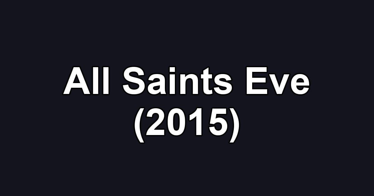 All Saints Eve (2015)
