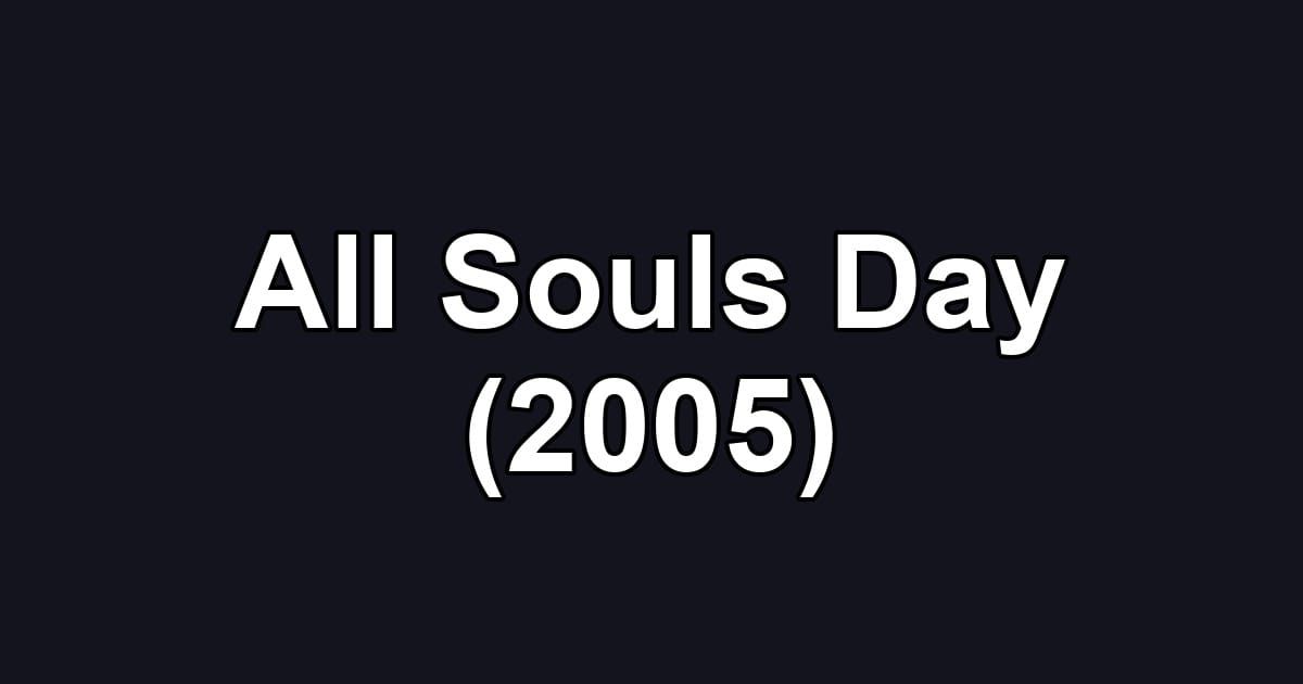All Souls Day (2005)