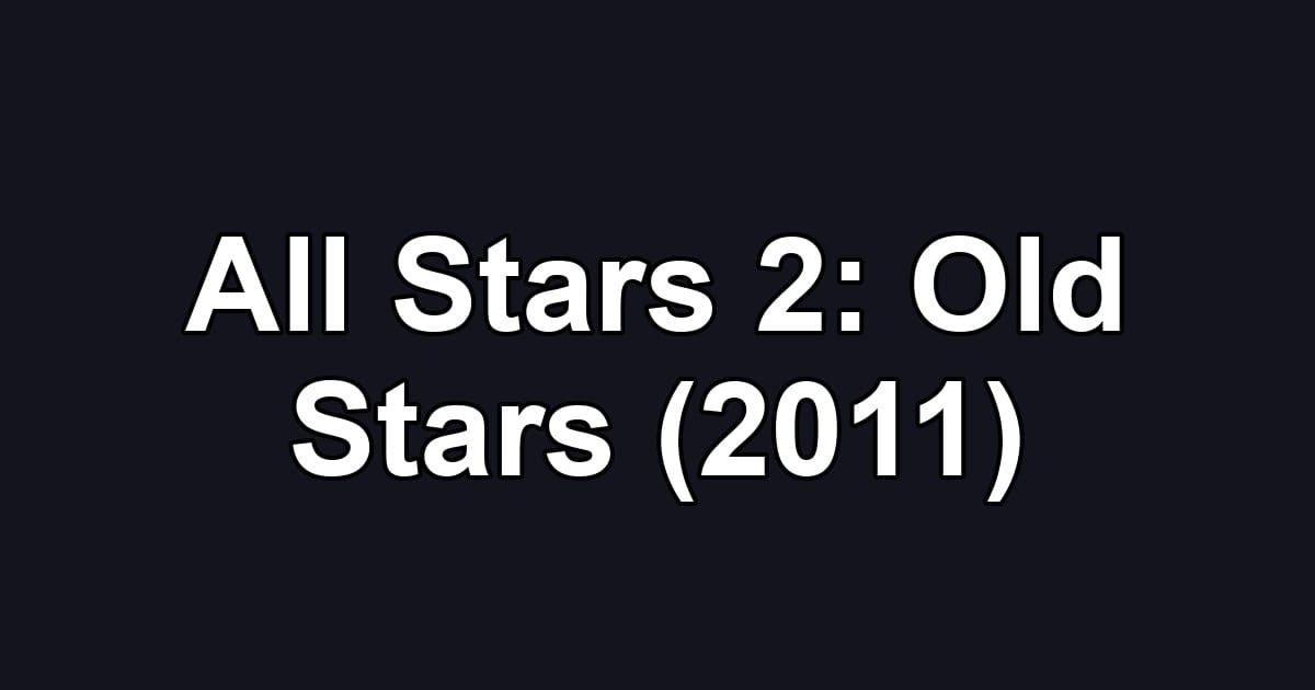 All Stars 2: Old Stars (2011)
