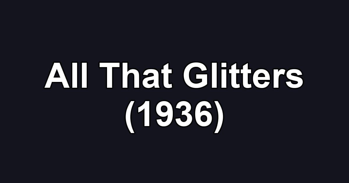 All That Glitters (1936)
