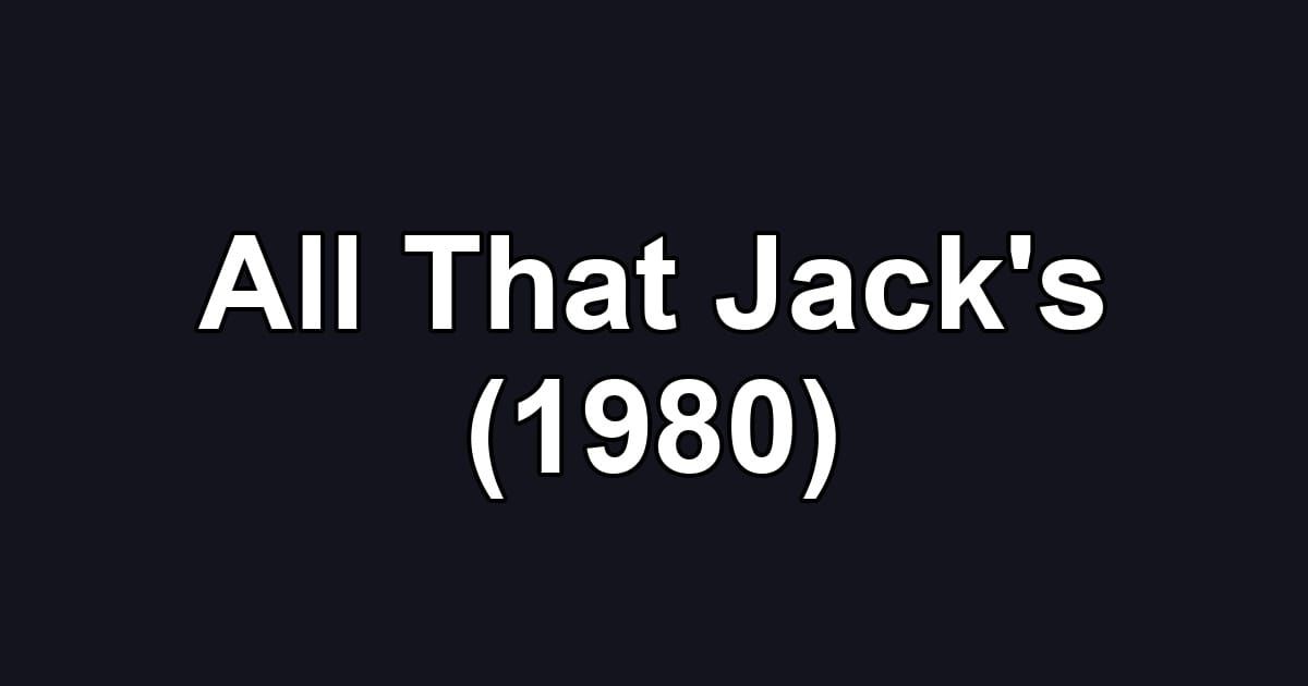 All That Jack's (1980)