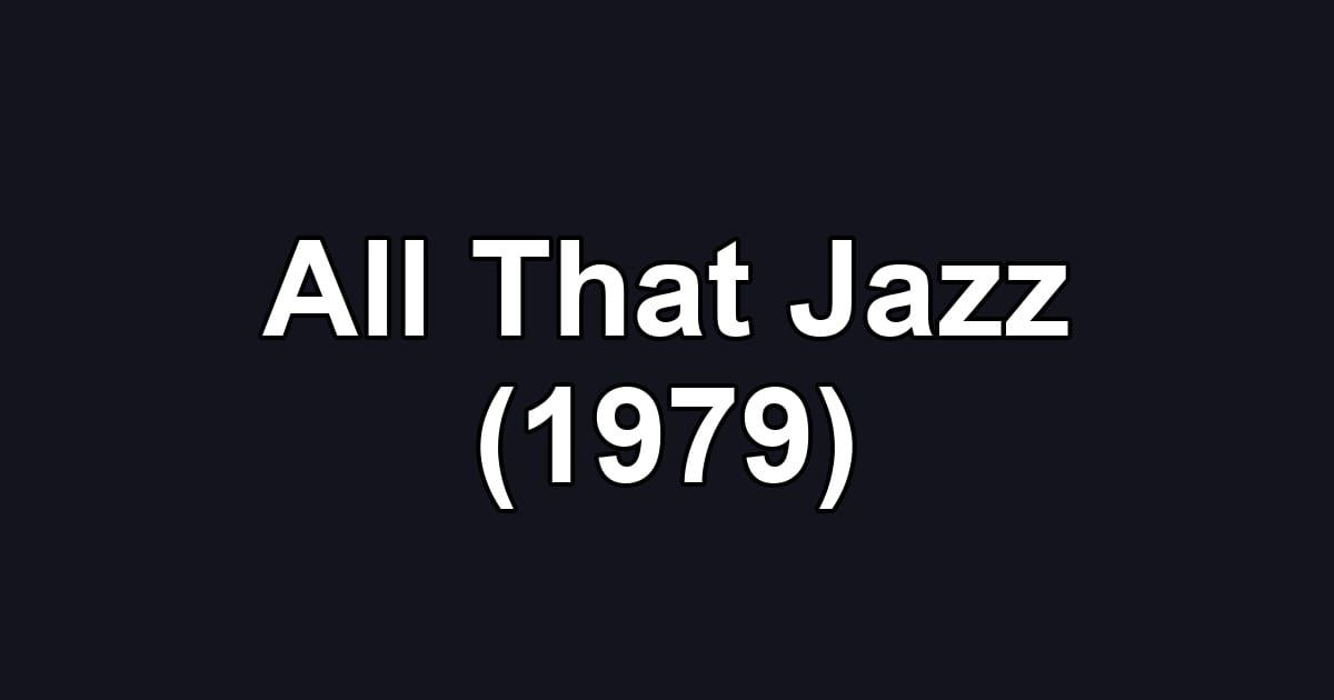 All That Jazz (1979)