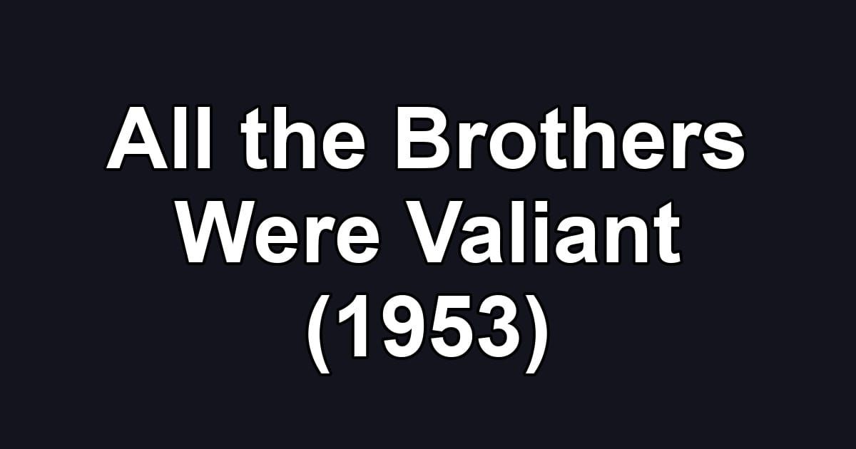 All the Brothers Were Valiant (1953)