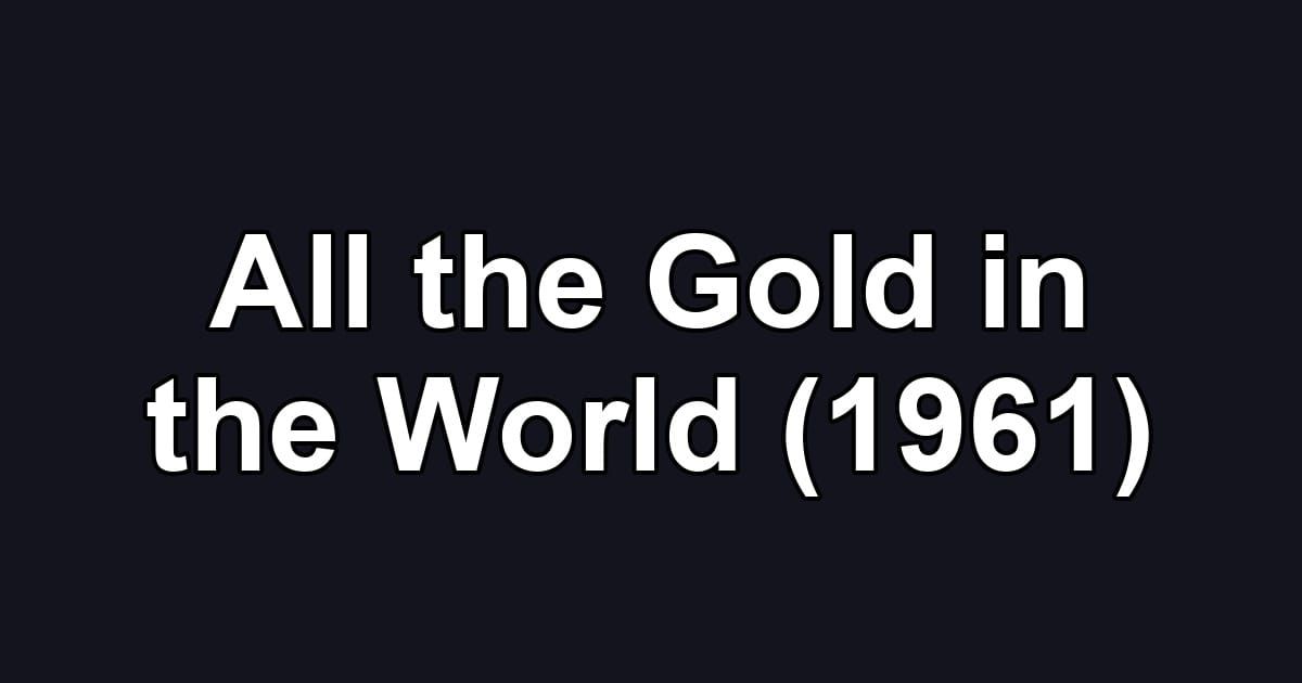 All the Gold in the World (1961)