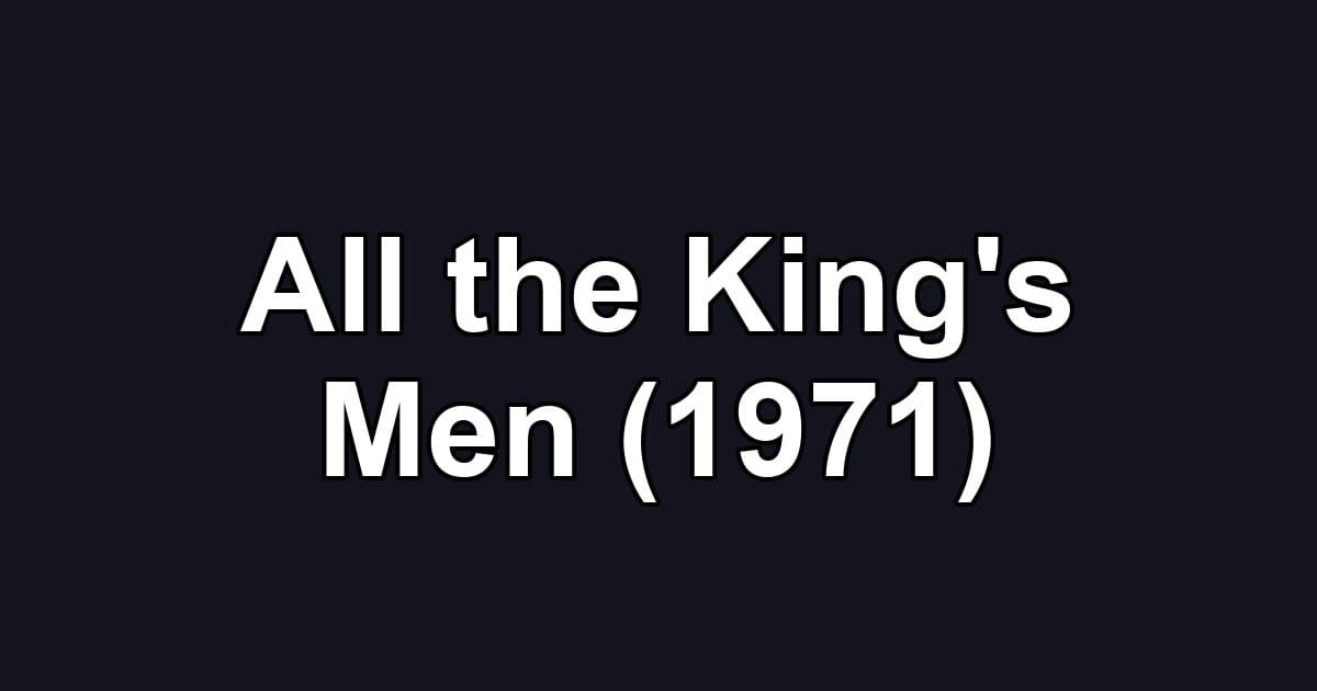All the King's Men (1971)