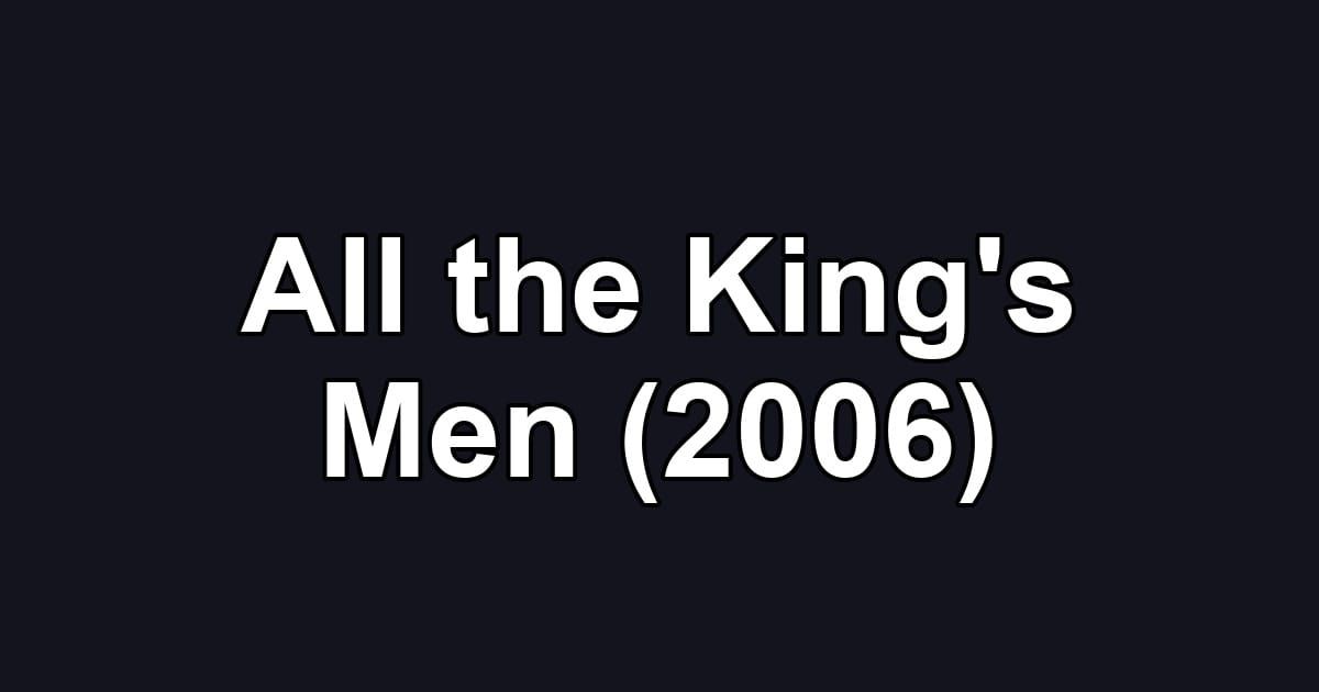 All the King's Men (2006)