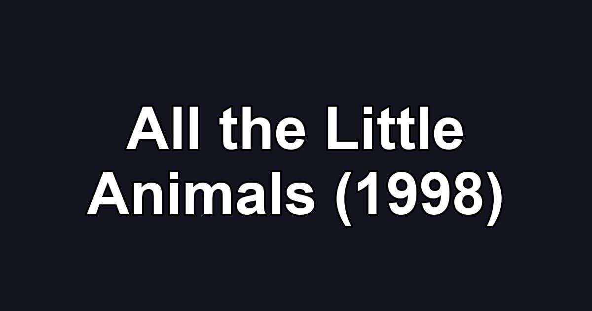 All the Little Animals (1998)