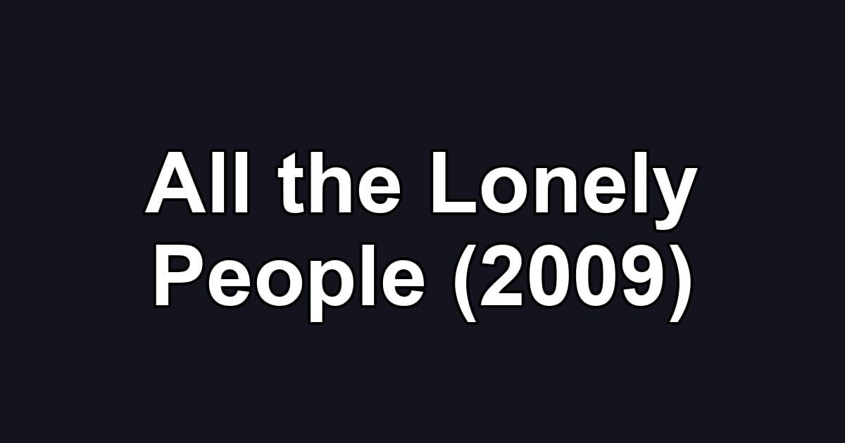 All the Lonely People (2009)