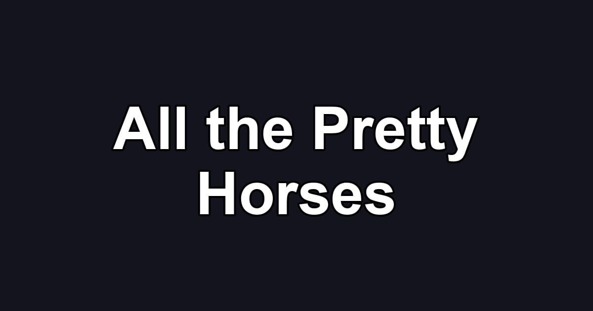 All the Pretty Horses