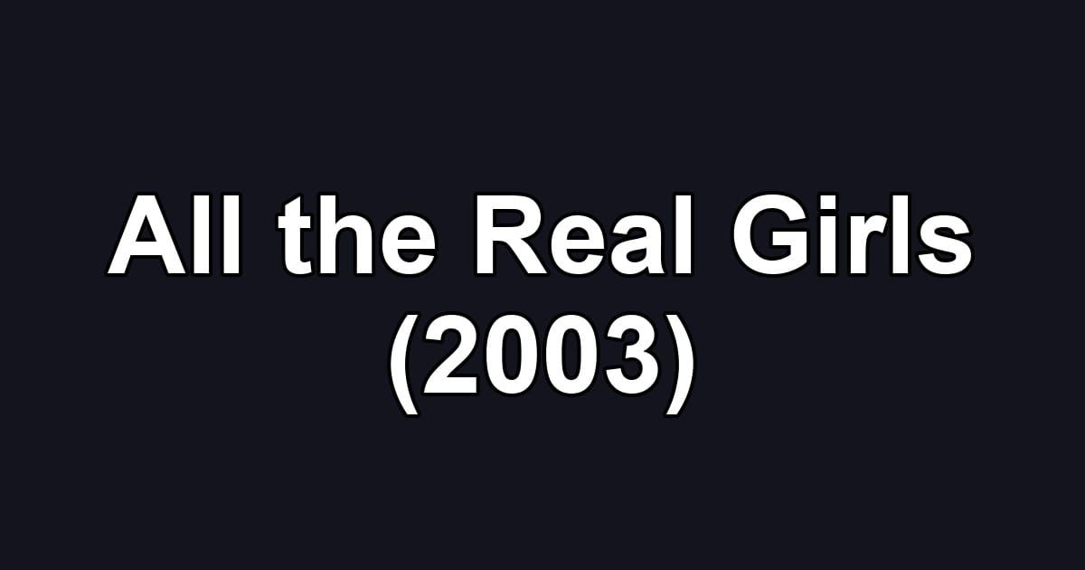 All the Real Girls (2003)