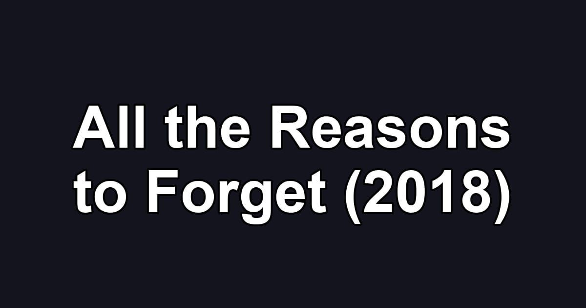 All the Reasons to Forget (2018)