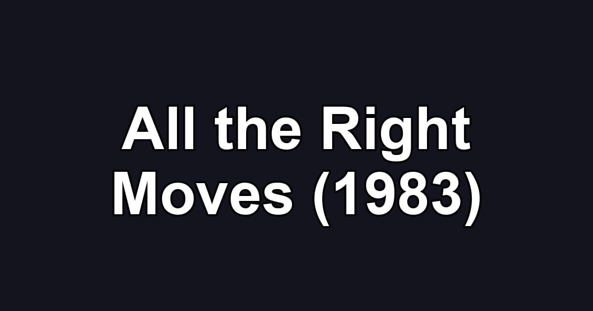 All the Right Moves (1983)