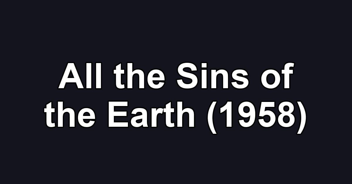 All the Sins of the Earth (1958)