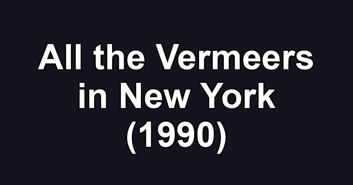 All the Vermeers in New York (1990)