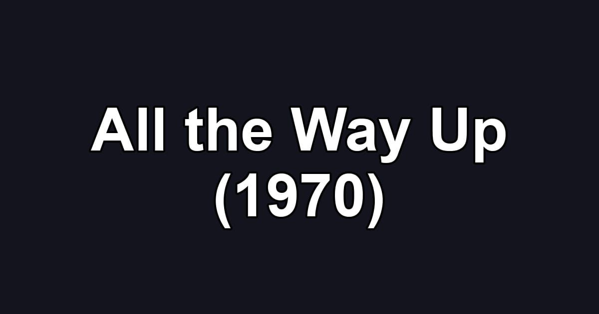 All the Way Up (1970)