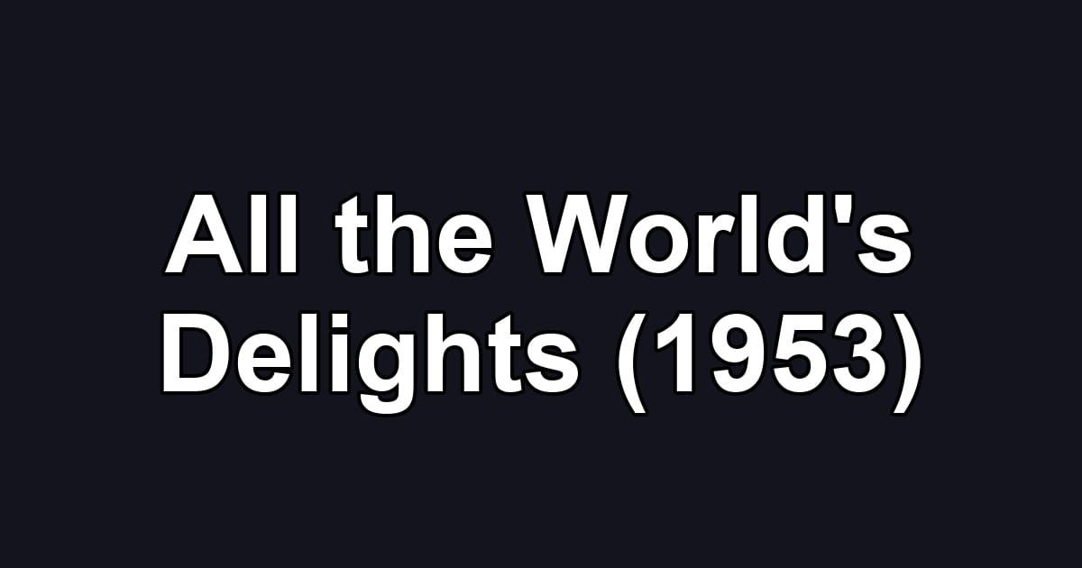 All the World's Delights (1953)