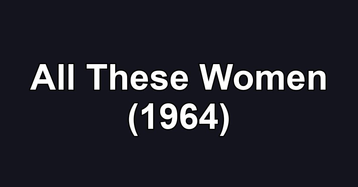 All These Women (1964)