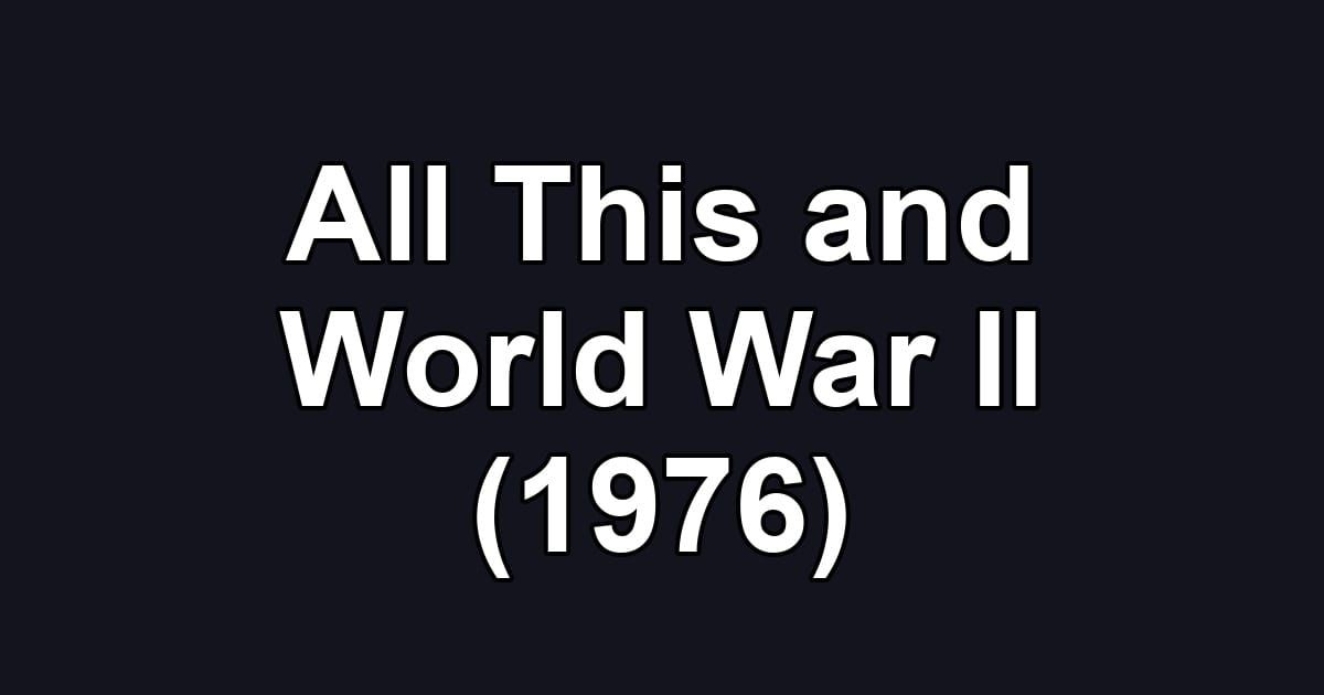 All This and World War II (1976)