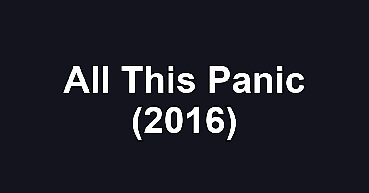 All This Panic (2016)