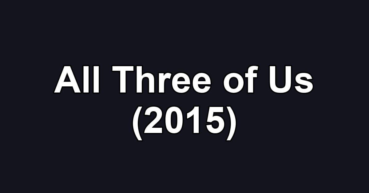All Three of Us (2015)