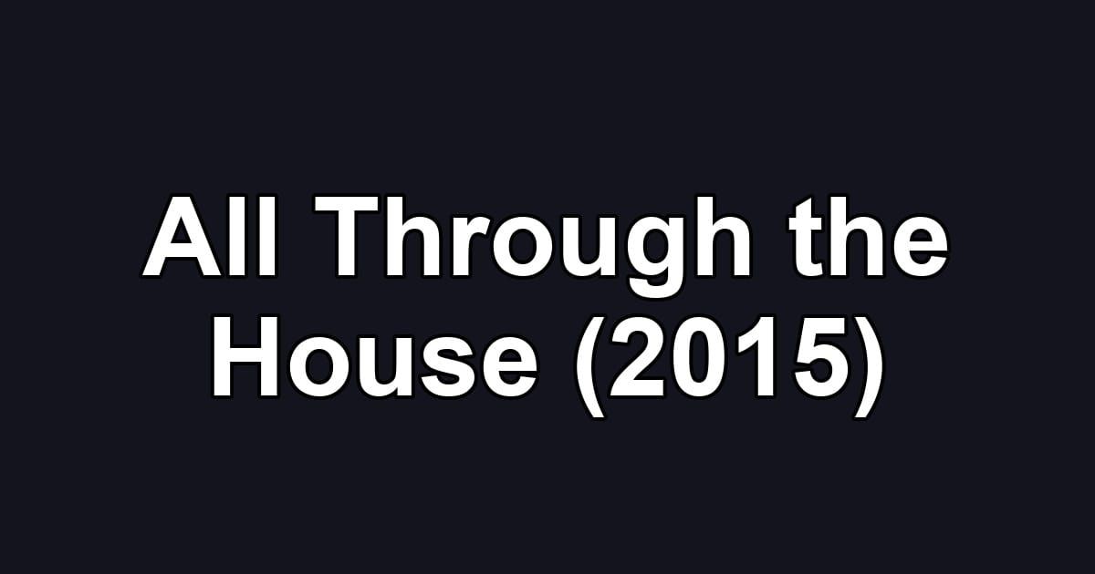 All Through the House (2015)