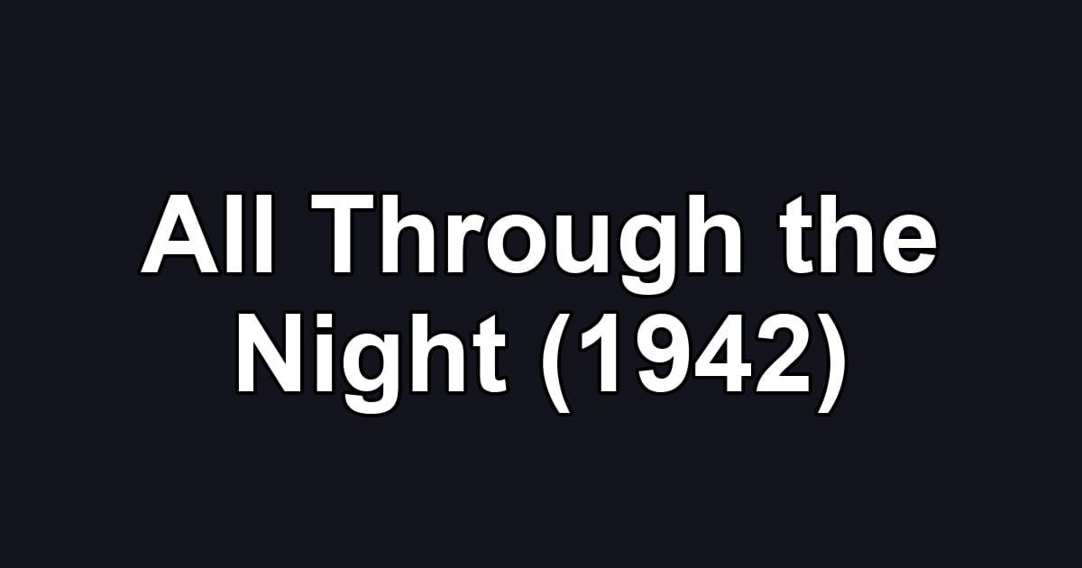 All Through the Night (1942)