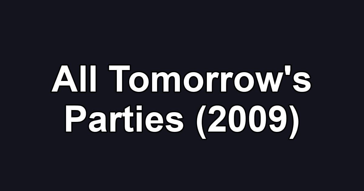 All Tomorrow's Parties (2009)