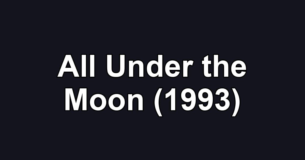 All Under the Moon (1993)