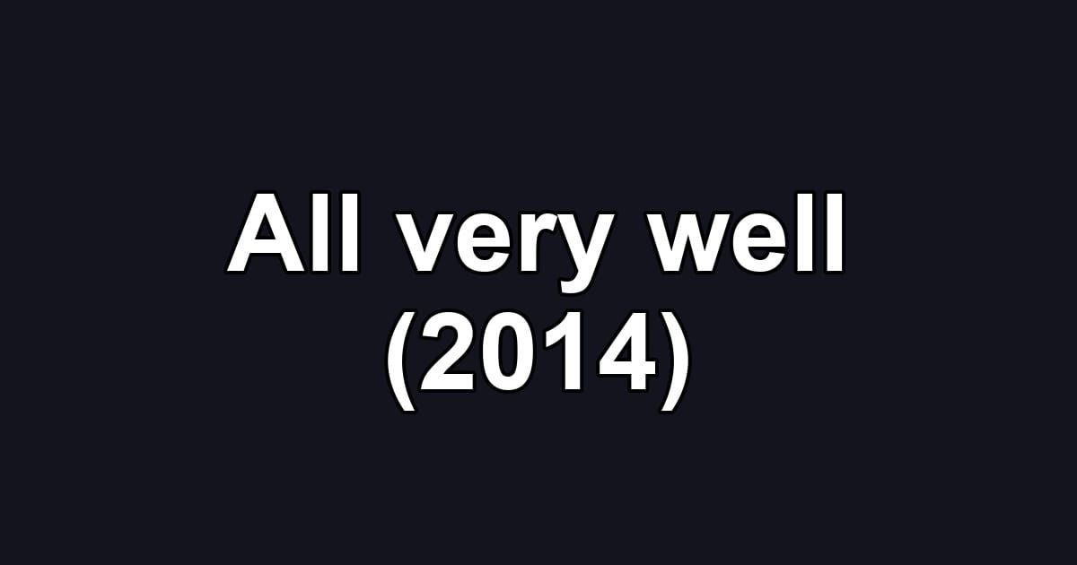 All very well (2014)