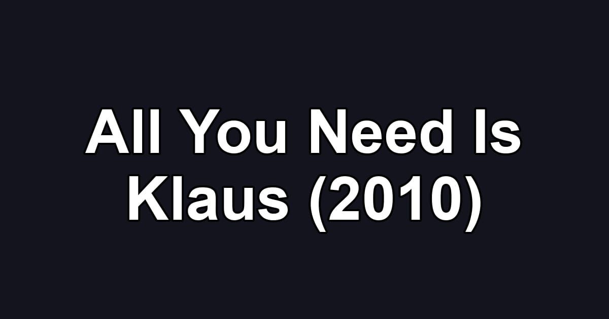 All You Need Is Klaus (2010)