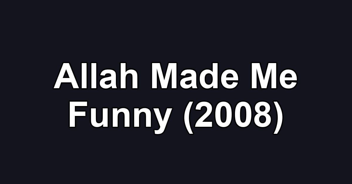 Allah Made Me Funny (2008)