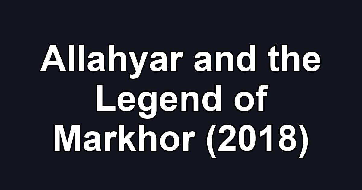 Allahyar and the Legend of Markhor (2018)