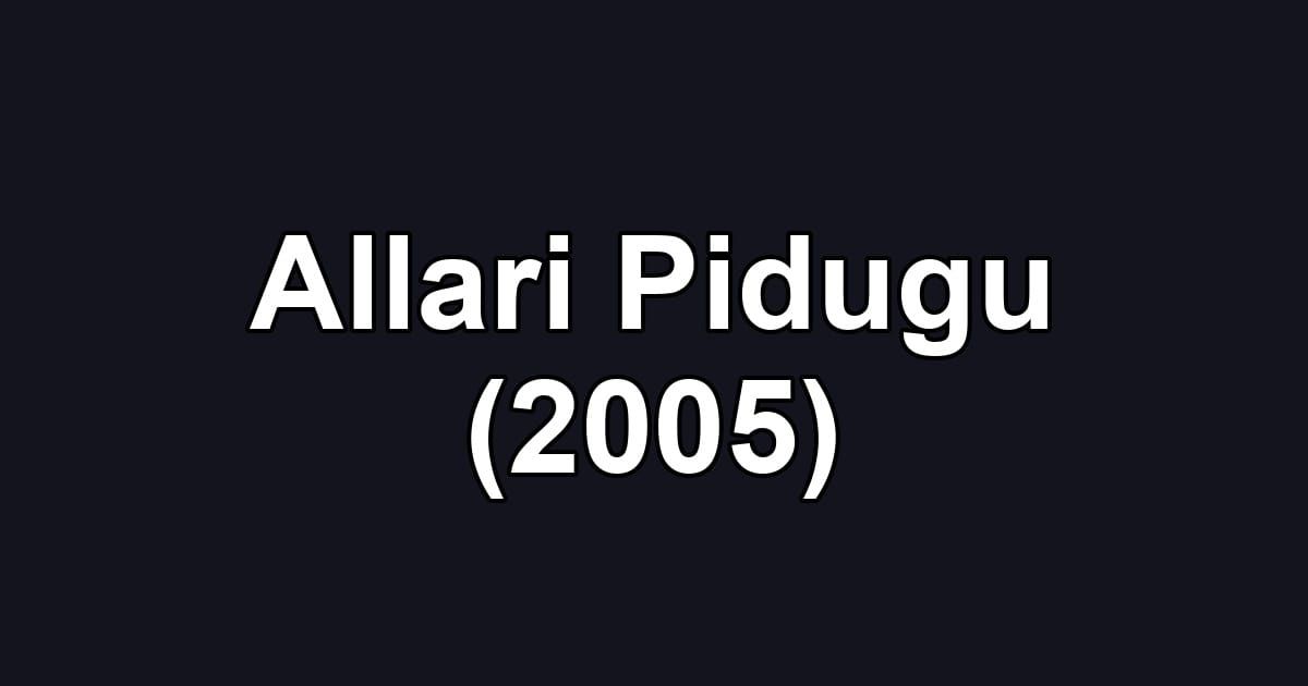 Allari Pidugu (2005)