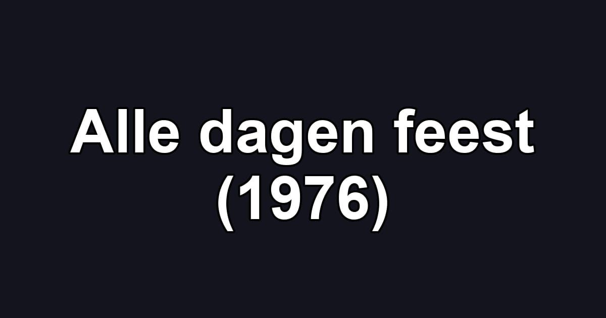 Alle dagen feest (1976)