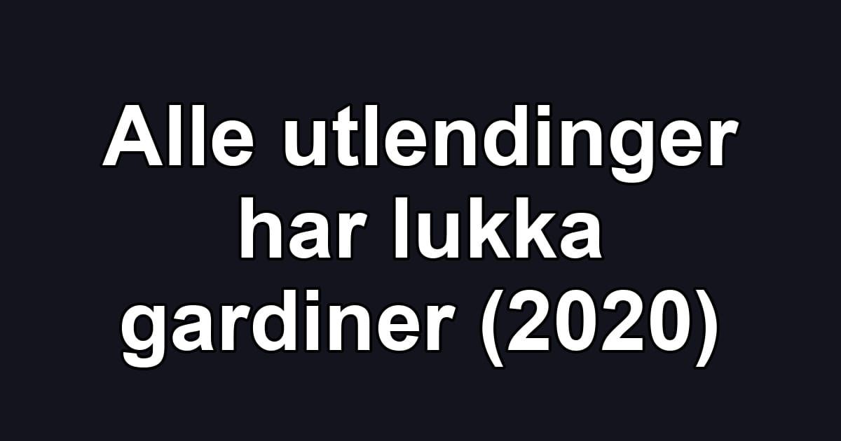 Alle utlendinger har lukka gardiner (2020)