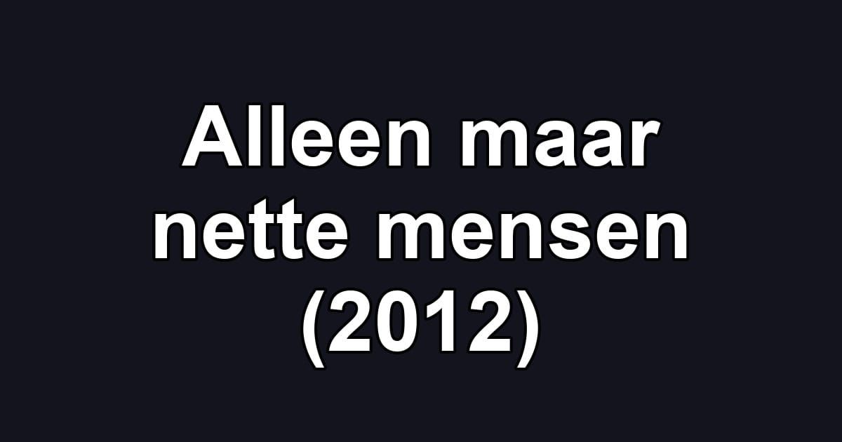 Alleen maar nette mensen (2012)