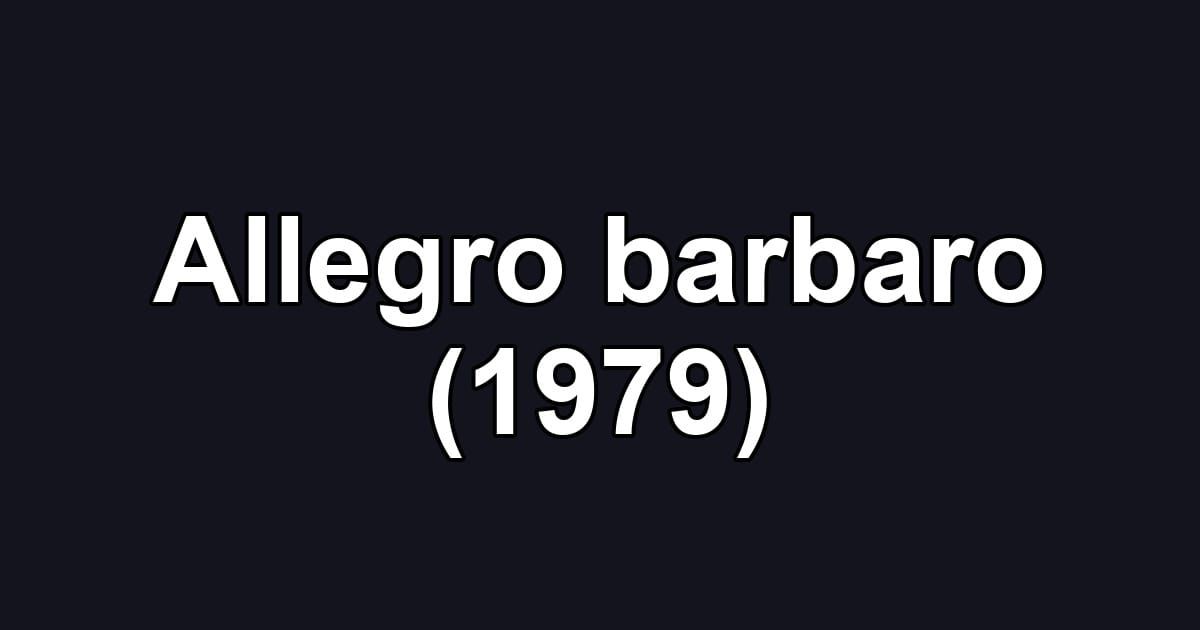 Allegro barbaro (1979)