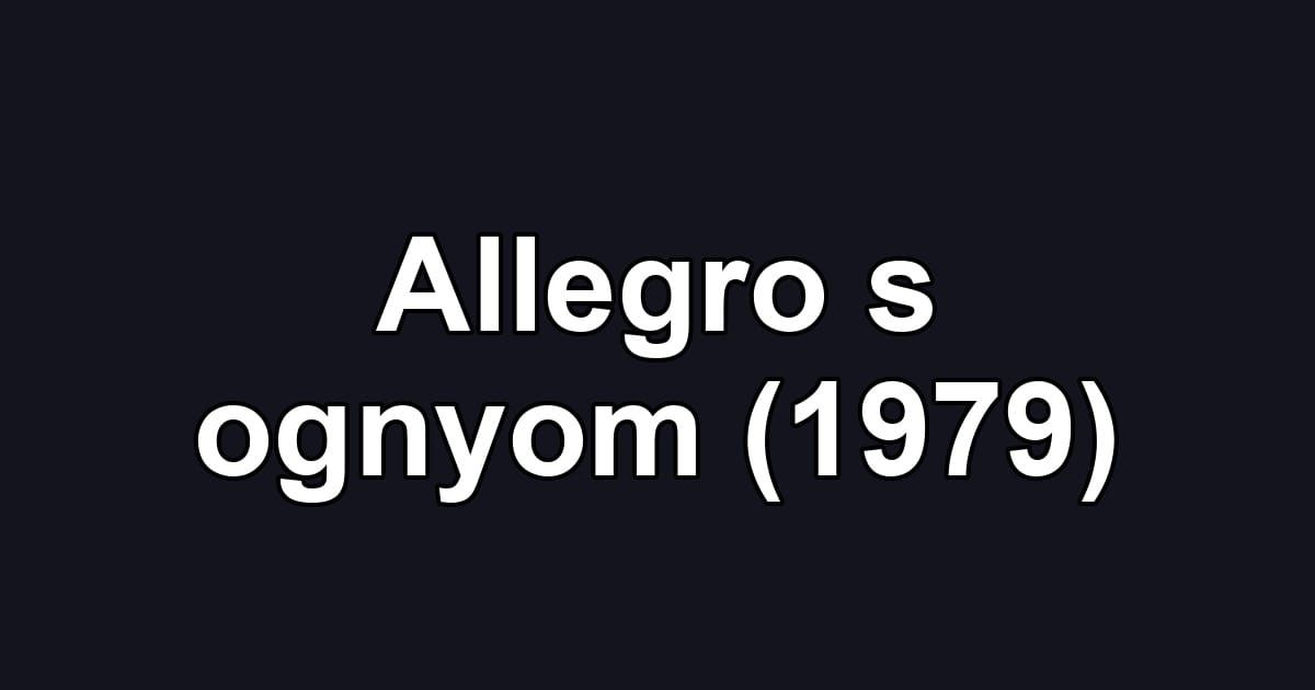 Allegro s ognyom (1979)