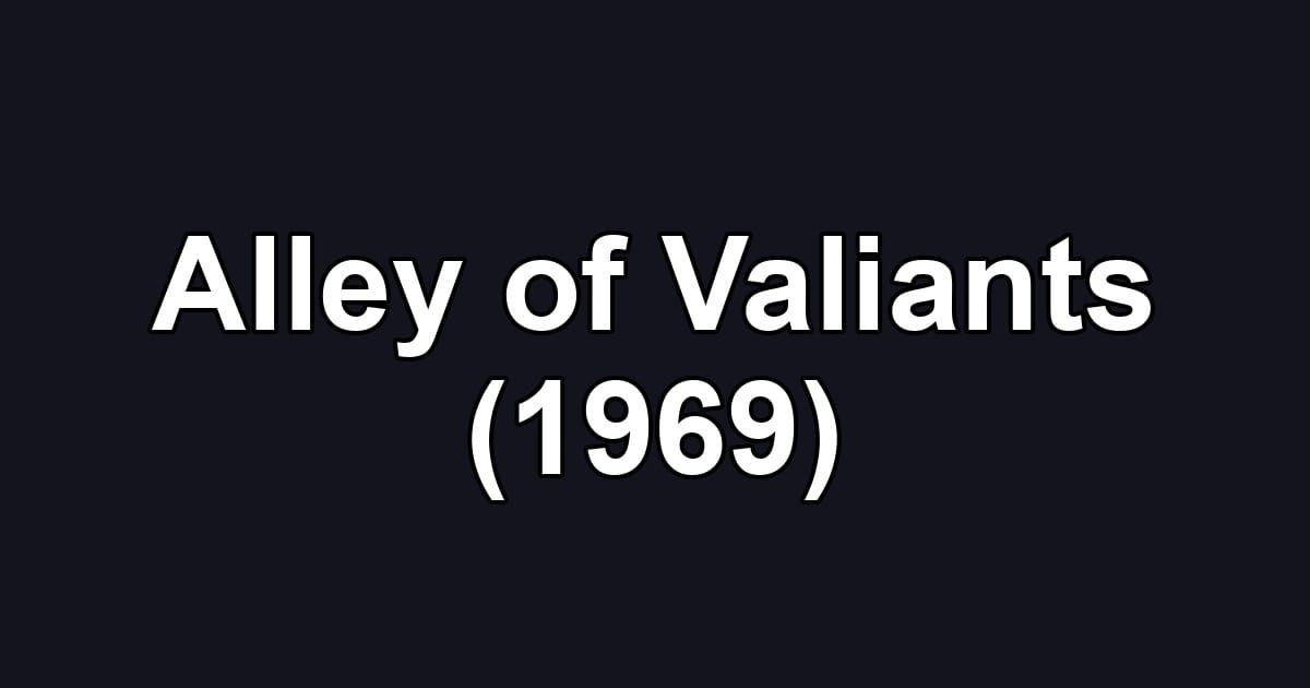 Alley of Valiants (1969)