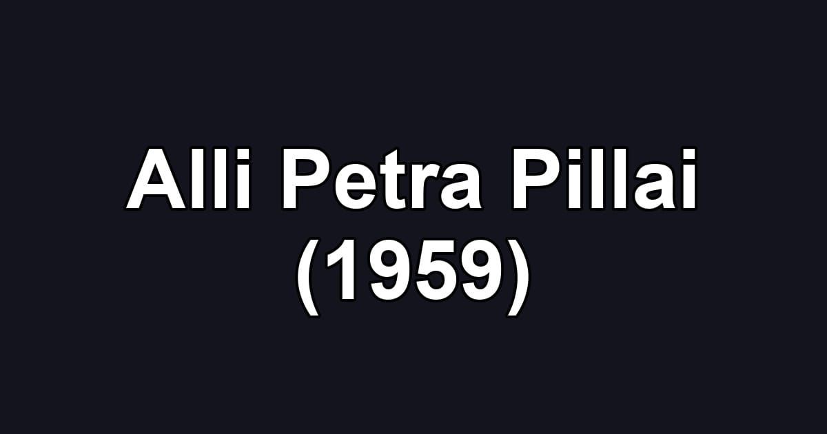 Alli Petra Pillai (1959)