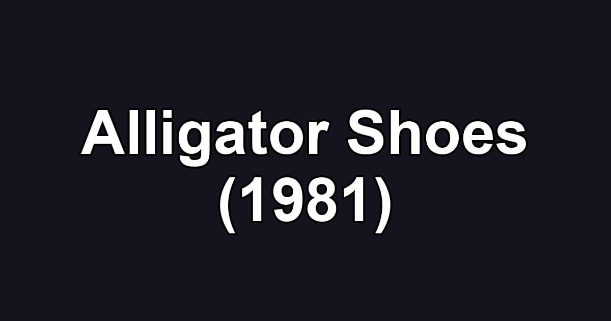 Alligator Shoes (1981)