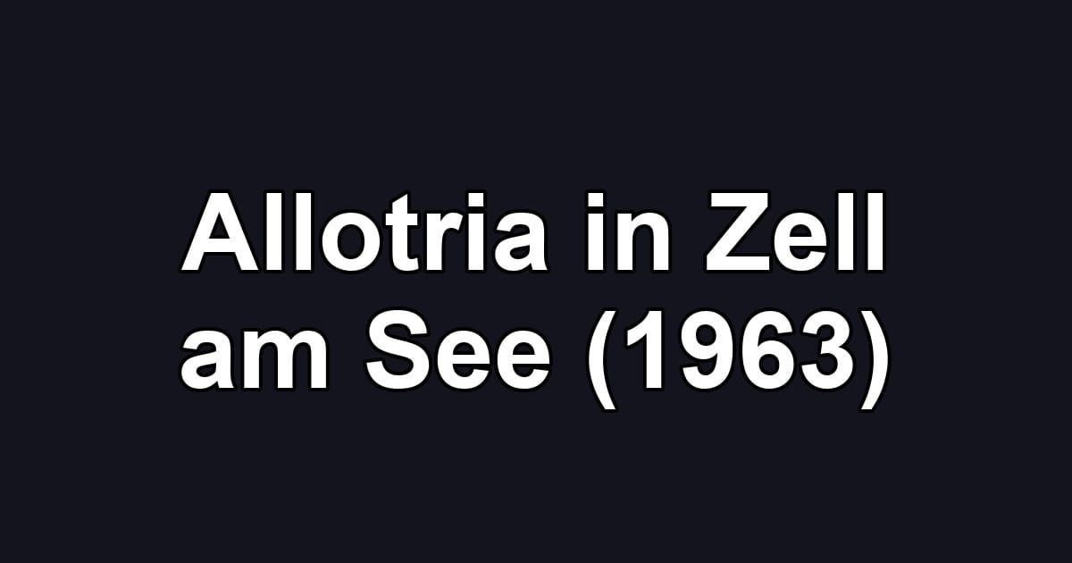 Allotria in Zell am See (1963)
