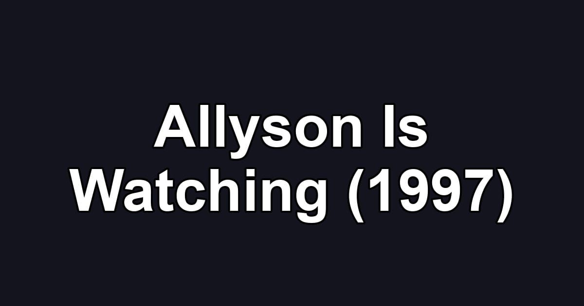 Allyson Is Watching (1997)
