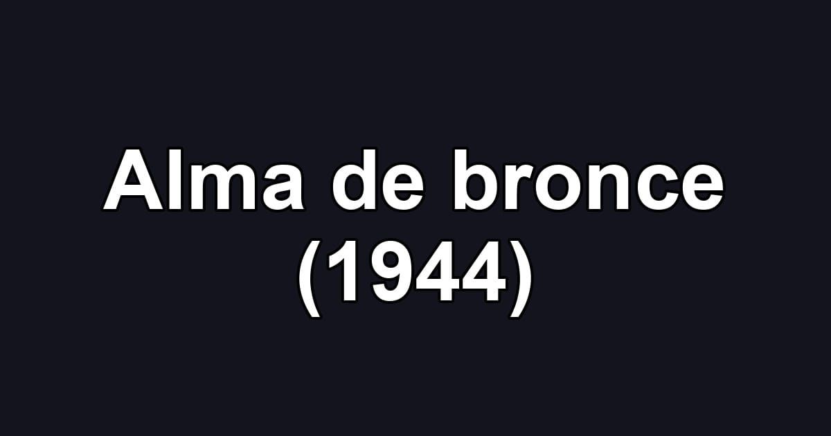 Alma de bronce (1944)