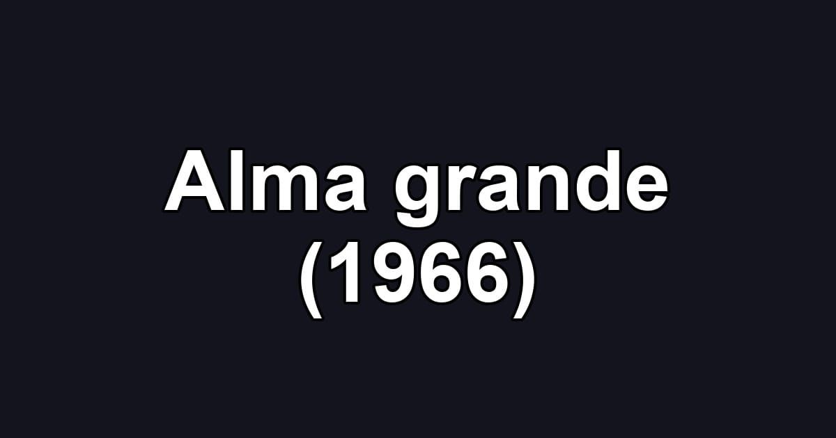 Alma grande (1966)