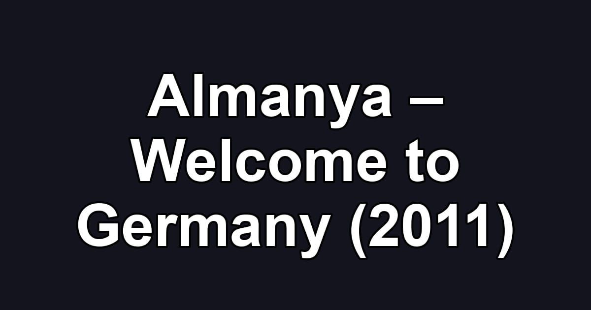 Almanya – Welcome to Germany (2011)