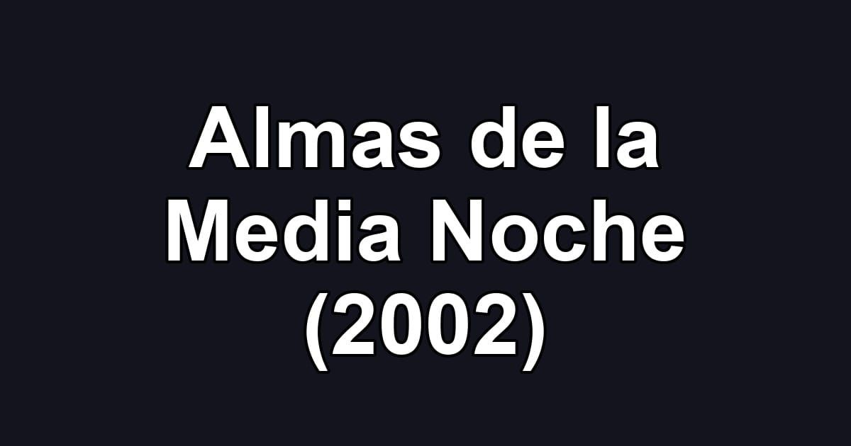 Almas de la Media Noche (2002)