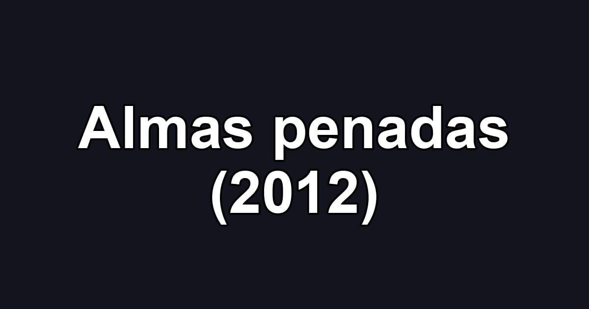Almas penadas (2012)