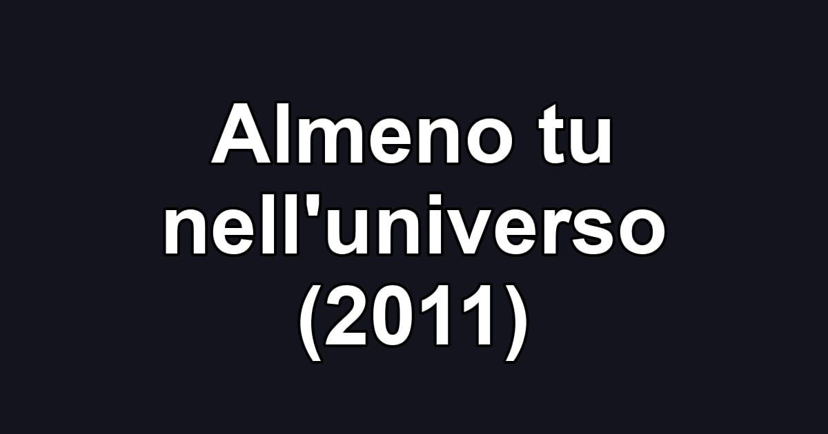 Almeno tu nell'universo (2011)