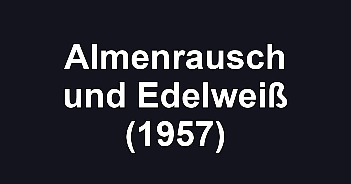 Almenrausch und Edelweiß (1957)